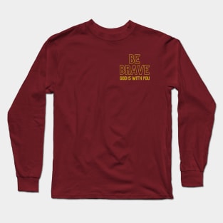 Be Brave Long Sleeve T-Shirt